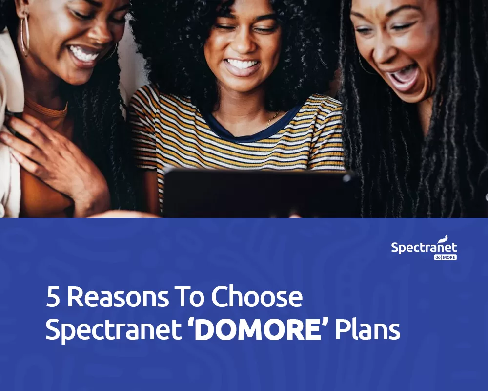 5 Reasons To Choose Spectranet ‘DOMORE’ Plans