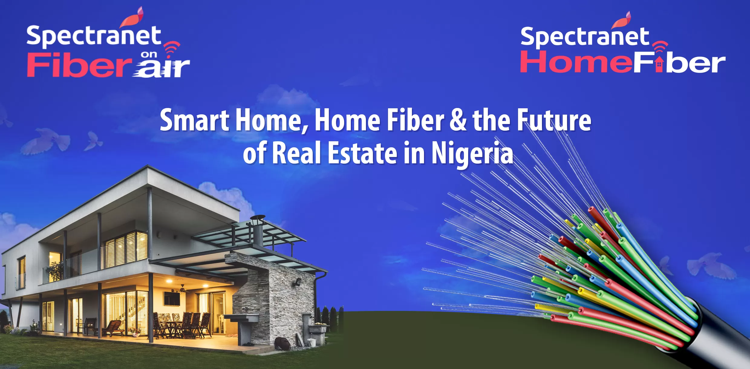 SMART HOMES, HOME FIBER AND THE FUTURE OF REAL ESTATE IN NIGERIA